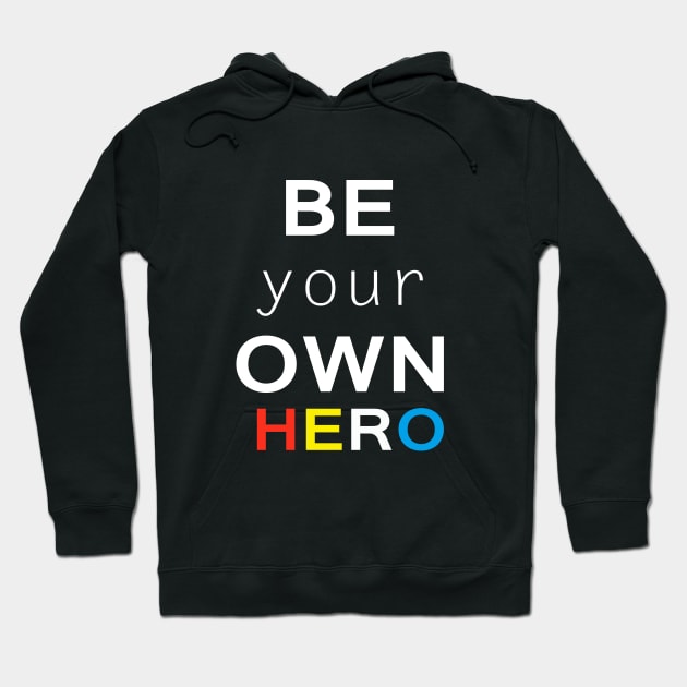 Be your own hero Hoodie by Sarcasmbomb